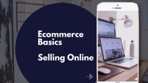 Ecommerce Basics & Selling Online Course