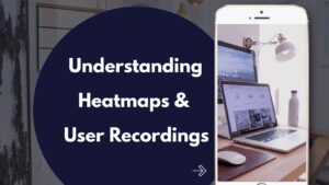 Leveraging Heatmaps & Website User Recordings Course